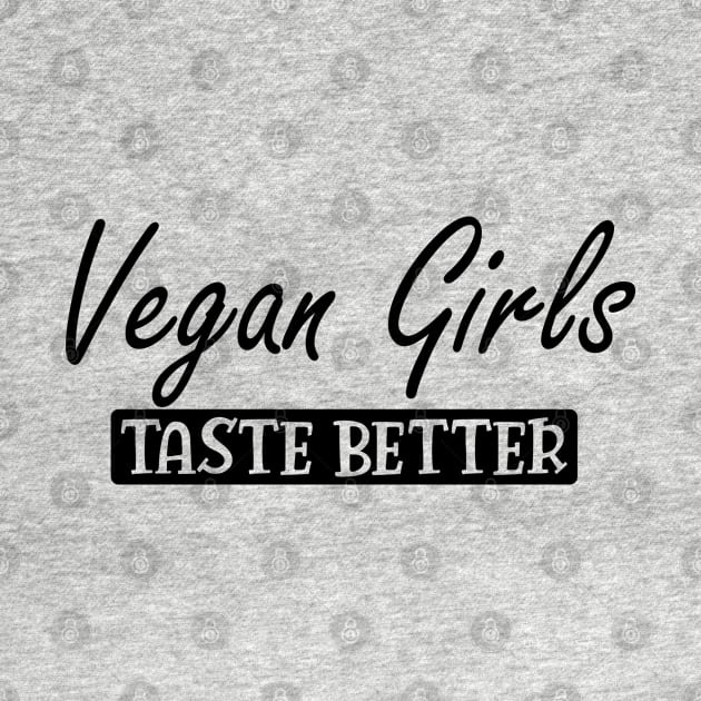 Vegan Girls Taste Better by KC Happy Shop